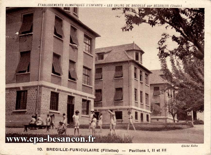 ÉTABLISSEMENTS CLIMATIQUES D'ENFANTS - LES SALINS DE BRÉGILLE par BESANÇON (Doubs) - 10. BREGILLE-FUNICULAIRE (Fillettes) - Pavillons I, II et III